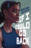 Cover Image: If I Could Go Back