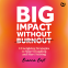 book cover for Big Impact Without Burnout
