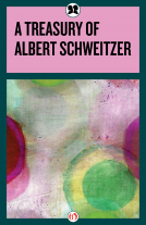book cover for A Treasury of Albert Schweitzer