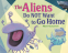 Cover Image: The Aliens Do NOT Want to Go Home