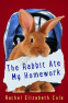 Cover Image: The Rabbit Ate My Homework