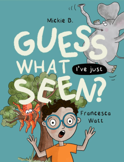 book cover for Guess What I've Just Seen?