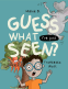Cover Image: Guess What I've Just Seen?