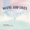 Cover Image: Where God Lives