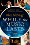 Cover Image: While the Music Lasts