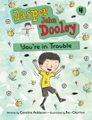 book cover for Jasper John Dooley: You're in Trouble