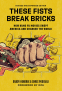 Cover Image: These Fists Break Bricks (Revised and Expanded Edition)