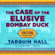 Cover Image: The Case of the Elusive Bombay Duck