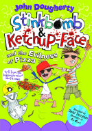 book cover for Stinkbomb and Ketchup-Face and the Evilness of Pizza