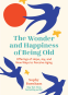 Cover Image: The Wonder and Happiness of Being Old