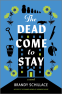 Cover Image: The Dead Come to Stay