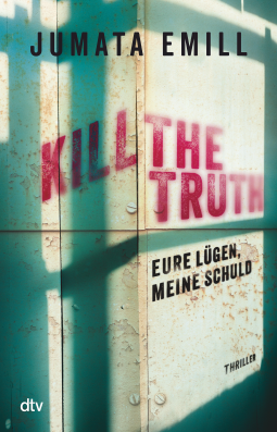 Buchcover für Kill the Truth – Eure Lügen, meine Schuld