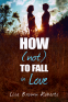 Cover Image: How (Not) to Fall in Love