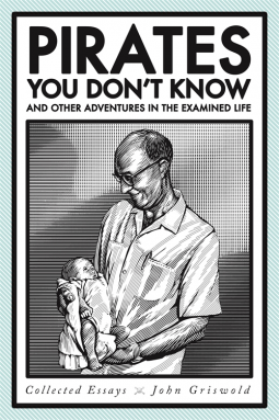 book cover for Pirates You Don't Know, and Other Adventures in the Examined Life