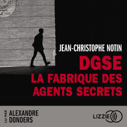 Couverture du livre pour DGSE : la fabrique des agents secrets
