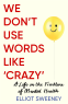 Cover Image: We Don't Use Words Like 'Crazy'