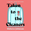 Cover Image: Taken to the Cleaners
