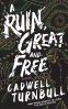 Cover Image: A Ruin, Great and Free