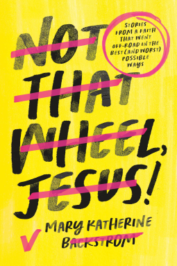 book cover for Not That Wheel, Jesus!