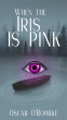 Cover Image: When the Iris is Pink