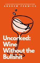 book cover for Uncorked: Wine Without the Bullshit