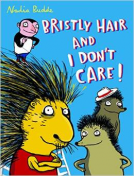 book cover for Bristly Hair and I Don't Care!