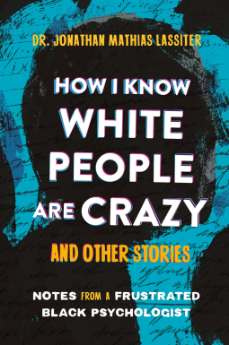 book cover for How I Know White People are Crazy and Other Stories