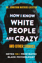 book cover for How I Know White People are Crazy and Other Stories