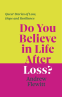 Cover Image: Do You Believe in Life After Loss?