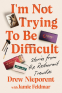 Cover Image: I'm Not Trying To Be Difficult