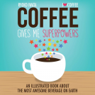book cover for Coffee Gives Me Superpowers