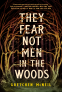 Cover Image: They Fear Not Men in the Woods