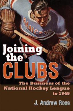 book cover for Joining the Clubs: The Business of the National Hockey League to 1945