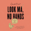Cover Image: Look Ma, No Hands