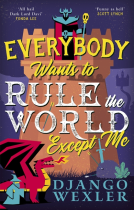 book cover for Everybody Wants to Rule the World Except Me