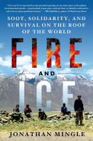 book cover for Fire and Ice: Soot, Solidarity, and Survival on the Roof of the World