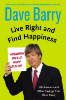 book cover for Live Right and Find Happiness (Although Beer is Much Faster)