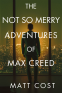 Cover Image: The Not So Merry Adventures of Max Creed