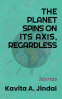 Cover Image: The Planet Spins On Its Axis, Regardless