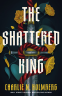 Cover Image: The Shattered King