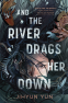 Cover Image: And the River Drags Her Down