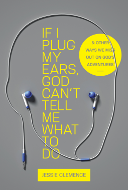 book cover for If I Plug My Ears, God Cant Tell Me What to Do