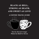 book cover for BLACK AS HELL, STRONG AS DEATH, SWEET AS LOVE: A Coffee Travel Guide