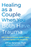 Cover Image: Healing as a Couple When You Both Have Trauma