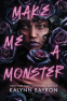 Cover Image: Make Me a Monster