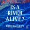 book cover for Is a River Alive?