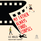 book cover for My Father Always Finds Corpses