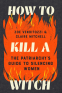 Cover Image: How to Kill a Witch