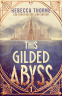 Cover Image: This Gilded Abyss