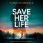 book cover for Save Her Life (Sandra Vos Book 1)